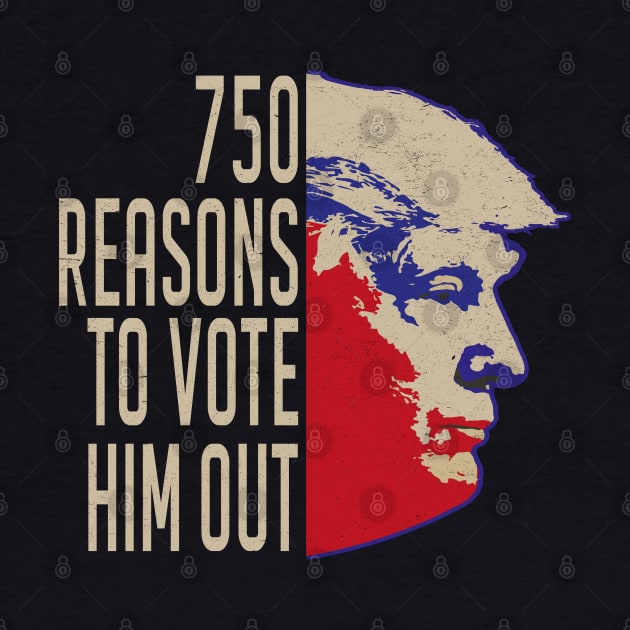 750 Reasons to Vote Him Out by MZeeDesigns